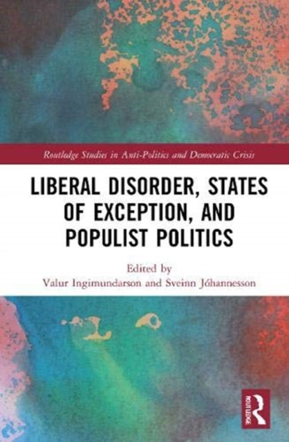 Book cover of: Liberal Disorder, States of Exception, and Populist Politics. By: Valur Ingimundarson