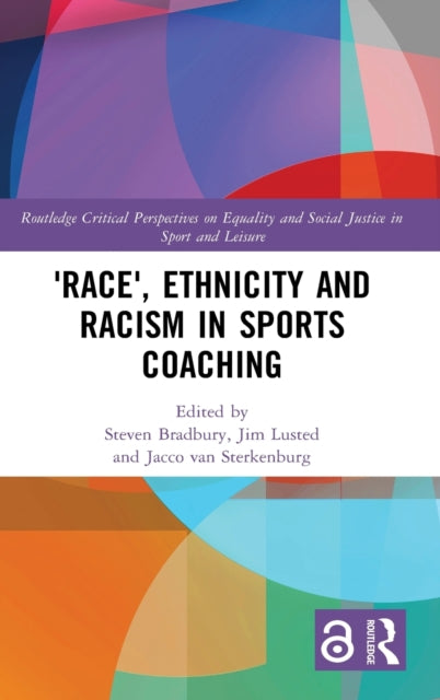 Book cover of: 'Race', Ethnicity and Racism in Sports Coaching. By: Steven Bradbury