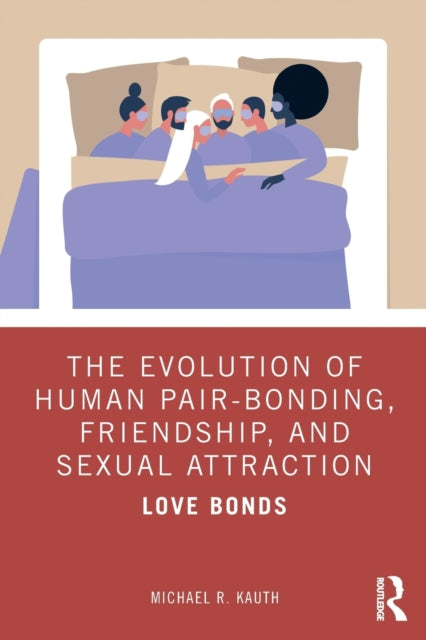 Book cover of: Evolution of Human Pair-Bonding, Friendship, and Sexual Attraction. By: Michael R. Kauth