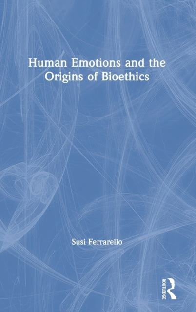 Human Emotions and the Origins of Bioethics
