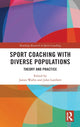 Book cover of: Sport Coaching with Diverse Populations. By: James Wallis