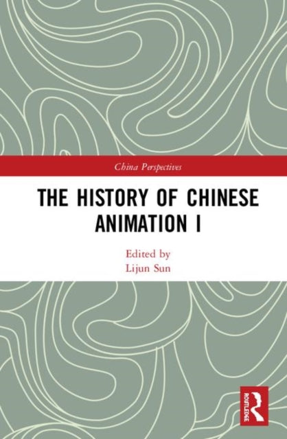 Book cover of: History of Chinese Animation I. By: Lijun Sun