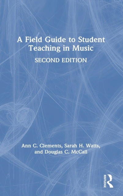 Book cover of: Field Guide to Student Teaching in Music. By: Ann Callistro Clements