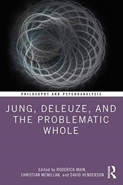 Book cover of: Jung, Deleuze, and the Problematic Whole. By: Roderick Main