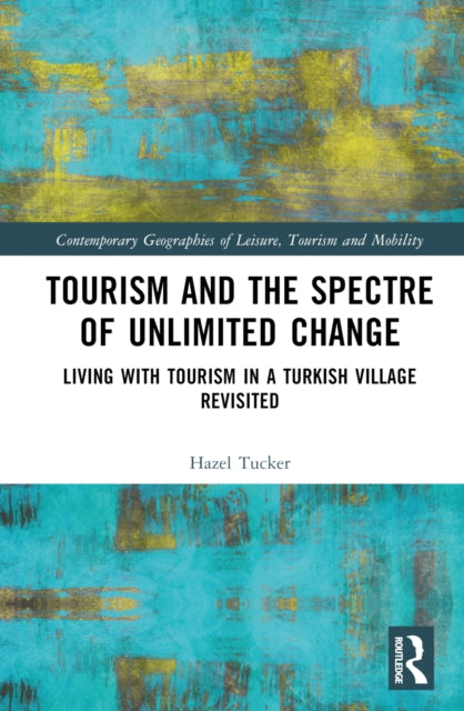 Book cover of: Tourism and the Spectre of Unlimited Change. By: Hazel Tucker