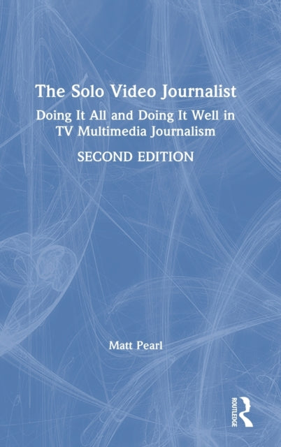 Book cover of: Solo Video Journalist. By: Matt Pearl