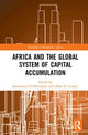 Book cover of: Africa and the Global System of Capital Accumulation. By: Emannuel O. Oritsejafor