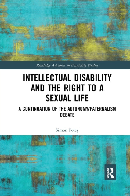 Book cover of: Intellectual Disability and the Right to a Sexual Life. By: Simon Foley