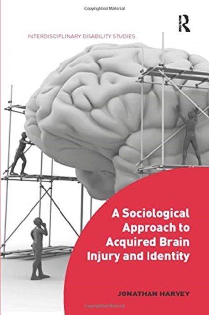 Book cover of: Sociological Approach to Acquired Brain Injury and Identity. By: Jonathan Harvey