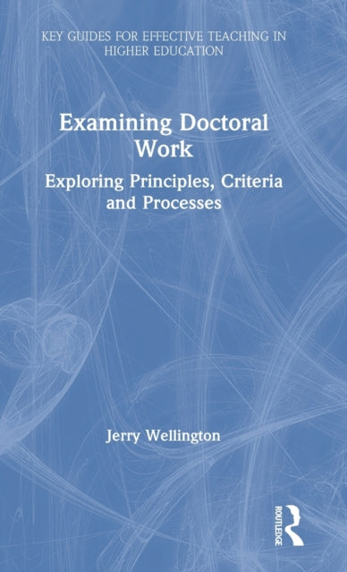 Book cover of: Examining Doctoral Work. By: Jerry Wellington