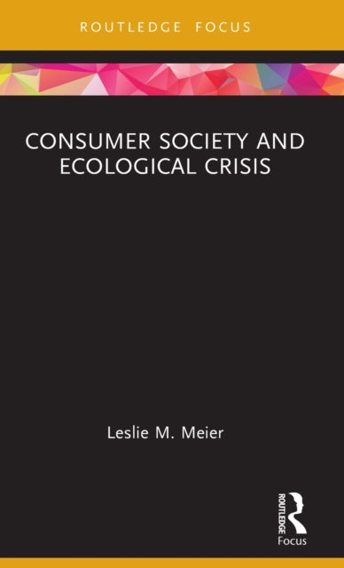 Book cover of: Consumer Society and Ecological Crisis. By: Leslie M. Meier
