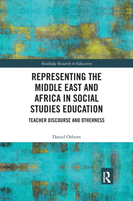 Book cover of: Representing the Middle East and Africa in Social Studies Education. By: Daniel Osborn