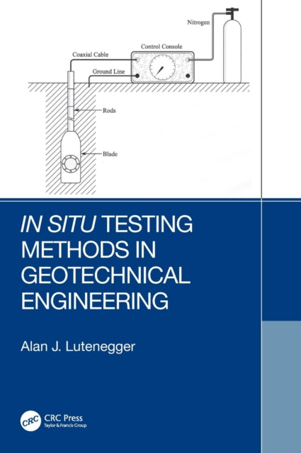 Book cover of: In Situ Testing Methods in Geotechnical Engineering. By: A. J. Lutenegger