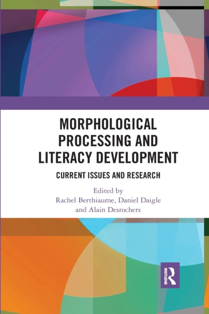 Book cover of: Morphological Processing and Literacy Development. By: Rachel Berthiaume