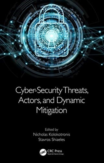 Book cover of: Cyber-Security Threats, Actors, and Dynamic Mitigation. By: Nicholas Kolokotronis