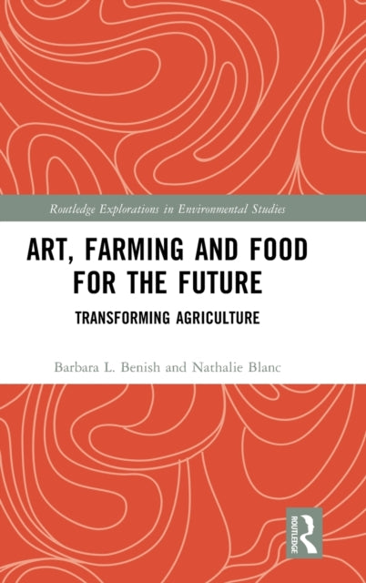 Book cover of: Art, Farming and Food for the Future. By: Barbara L. Benish