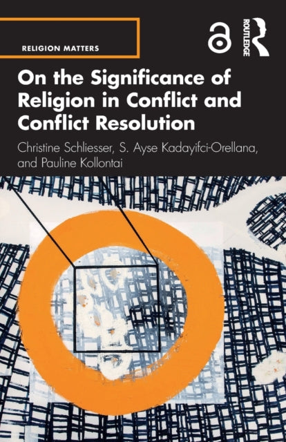 Book cover of: On the Significance of Religion in Conflict and Conflict Resolution. By: Christine Schliesser