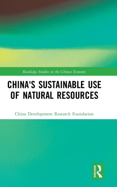 Book cover of: China's Sustainable Use of Natural Resources. By: China Development China Development Research Foundation