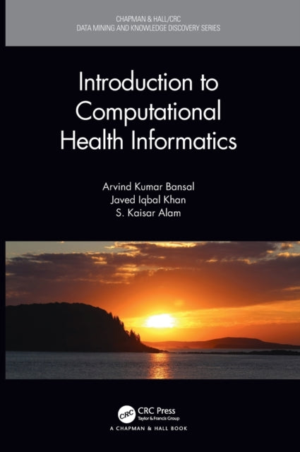 Book cover of: Introduction to Computational Health Informatics. By: Arvind Kumar Bansal