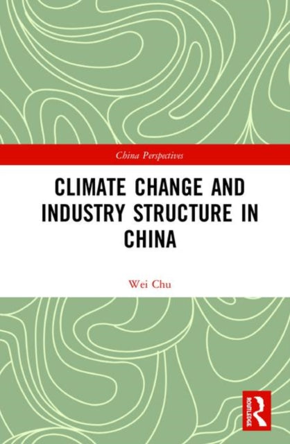 Book cover of: Climate Change and Industry Structure in China. By: Chu Wei