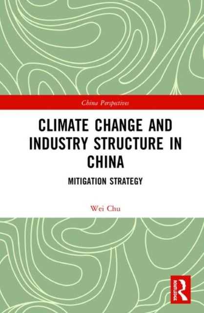 Book cover of: Climate Change and Industry Structure in China. By: Chu Wei