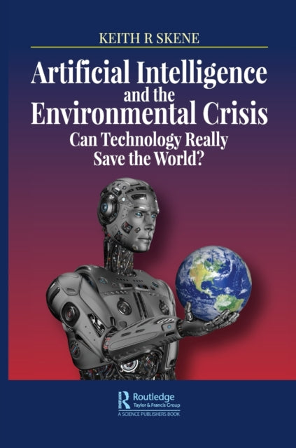 Book cover of: Artificial Intelligence and the Environmental Crisis. By: Keith Ronald Skene