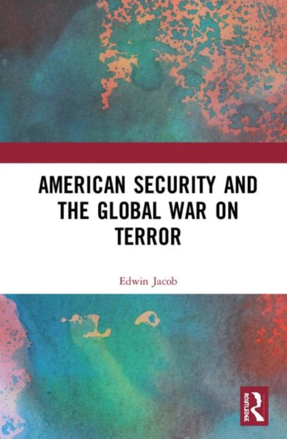 Book cover of: American Security and the Global War on Terror. By: Edwin Daniel Jacob