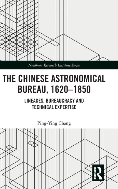 Book cover of: Chinese Astronomical Bureau, 1620–1850. By: Ping-Ying Chang