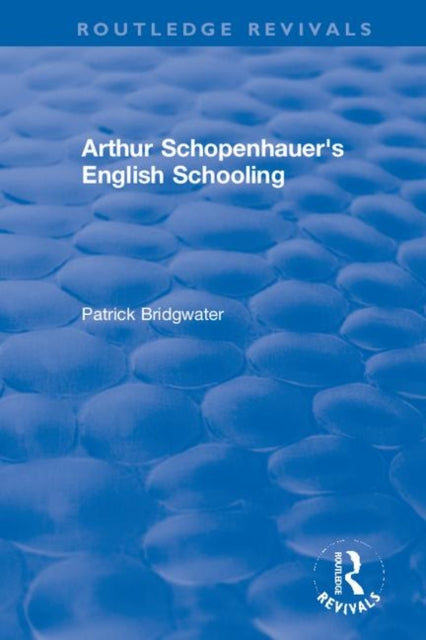 Book cover of: Arthur Schopenhauer's English Schooling. By: Patrick Bridgwater
