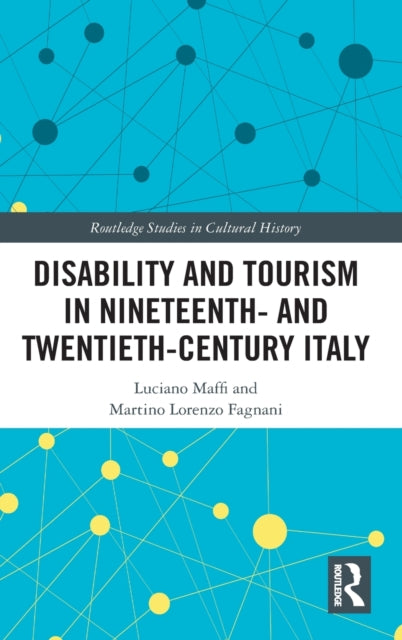Book cover of: Disability and Tourism in Nineteenth- and Twentieth-Century Italy. By: Luciano Maffi
