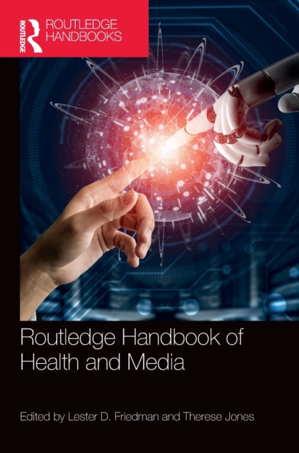 Book cover of: Routledge Handbook of Health and Media. By: Lester D. Friedman
