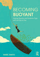 Book cover of: Becoming Buoyant: Helping Teachers and Students Cope with the Day to Day. By: Marc Smith