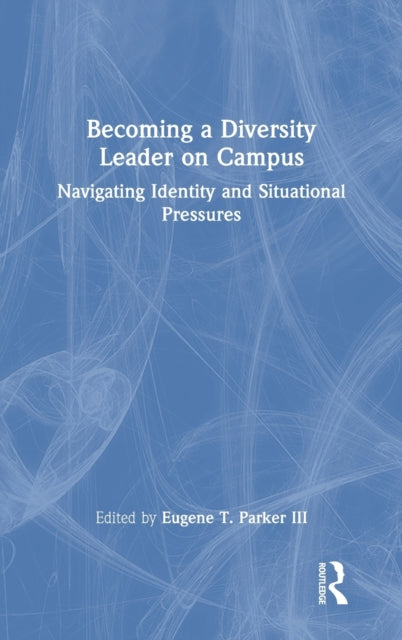 Book cover of: Becoming a Diversity Leader on Campus. By: Eugene T. Parker