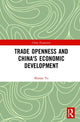 Book cover of: Trade Openness and China's Economic Development. By: Miaojie Yu