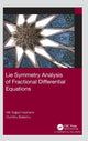 Book cover of: Lie Symmetry Analysis of Fractional Differential Equations. By: Mir Sajjad Hashemi