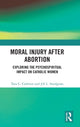 Book cover of: Moral Injury After Abortion. By: Tara C. Carleton