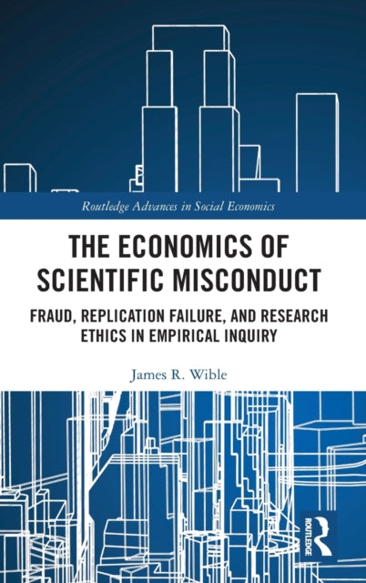 Book cover of: Economics of Scientific Misconduct. By: James R. Wible