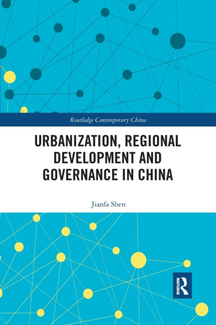 Book cover of: Urbanization, Regional Development and Governance in China. By: Jianfa Shen