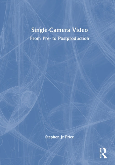 Book cover of: Single-Camera Video. By: Stephen Price Jr