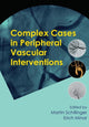 Book cover of: Complex Cases in Peripheral Vascular Interventions. By: Martin Schillinger