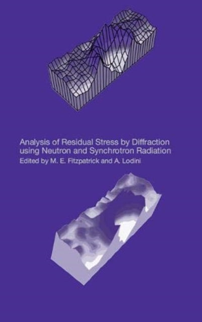 Book cover of: Analysis of Residual Stress by Diffraction using Neutron and Synchrotron Radiation. By: M. E. Fitzpatrick