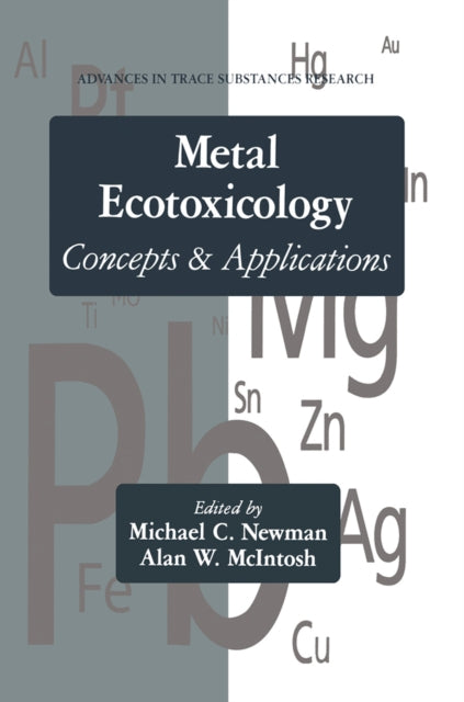 Book cover of: Metal Ecotoxicology Concepts and Applications. By: Michael C. Newman