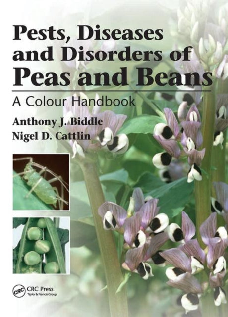 Book cover of: Pests, Diseases and Disorders of Peas and Beans. By: Anthony J. Biddle