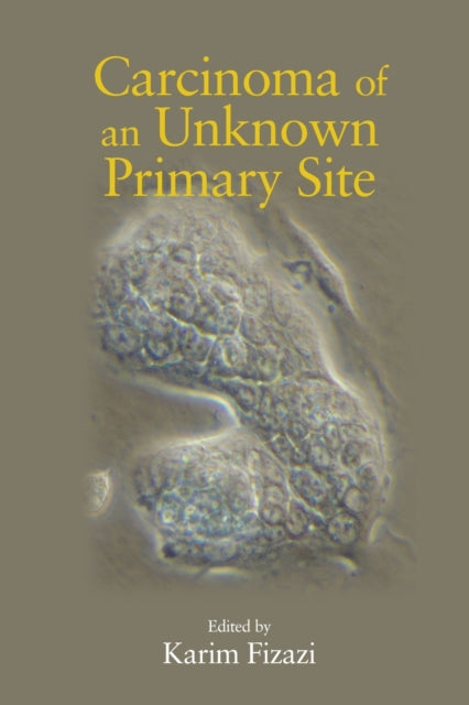 Book cover of: Carcinoma of an Unknown Primary Site. By: Karim Fizazi
