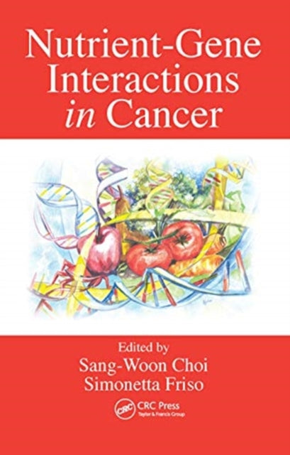 Book cover of: Nutrient-Gene Interactions in Cancer. By: Sang-Woon Choi