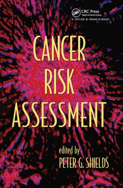 Book cover of: Cancer Risk Assessment. By: Peter G. Shields