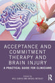 Book cover of: Acceptance and Commitment Therapy and Brain Injury. By: Will Curvis