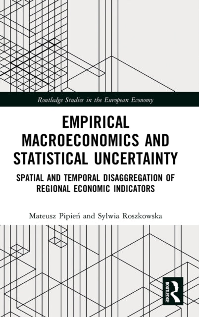 Book cover of: Empirical Macroeconomics and Statistical Uncertainty. By: Mateusz Pipien