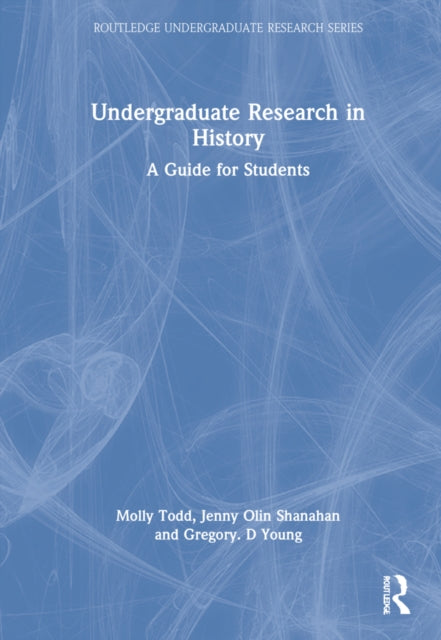 Book cover of: Undergraduate Research in History. By: Molly Todd