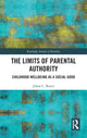 Book cover of: Limits of Parental Authority. By: Johan C. Bester